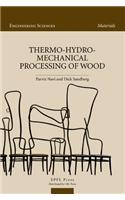 Thermo-Hydro-Mechanical Processing of Wood