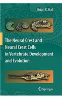 Neural Crest and Neural Crest Cells in Vertebrate Development and Evolution