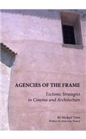 Agencies of the Frame: Tectonic Strategies in Cinema and Architecture