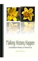 Making History Happen: Caribbean Poetry in America
