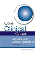 Core Clinical Cases in Medicine and Medical Specialties