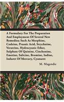 Formulary For The Preparation And Employment Of Several New Remedies;Such As Morphine, Codeine, Prussic Acid, Strychnine, Veratrine, Hydrocyanic Ether, Sulphate Of Quinine, Cinchonine, Emetine, Salicine, Bromine, Iodine, Ioduret Of Mercury, Cyanure