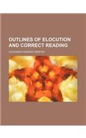 Outlines of Elocution and Correct Reading: (English)