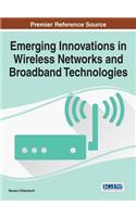 Emerging Innovations in Wireless Networks and Broadband Technologies