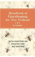 Handbook of Gardening for New Zealand with Chapters on Poultry and Bee-Keeping