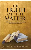 The Truth of the Matter: A Biblical Evaluation of Many of the Confusing Bible Doctrines Afloat Today(English)