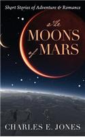 Moons of Mars: Short Stories of Adventure & Romance