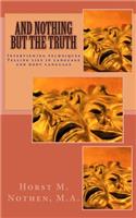 And nothing but the truth: Information gathering techniques for law enforcement agents and interested laymen