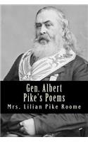Gen. Albert Pike's Poems: With Introductory Biographical Sketch