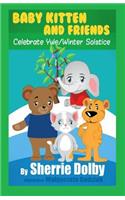 Baby Kitten and Friends Celebrate Yule/Winter Solstice