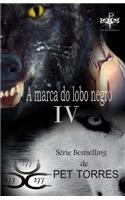 A Marca do Lobo Negro IV: (4 A Marca Do Lobo Negro)
