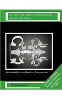 John Deere 6466 RE16970 Turbocharger Rebuild Guide and Shop Manual