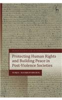 Protecting Human Rights and Building Peace in Post-Violence Societies