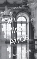 Sin Mirar Atrás: Así te amaré.