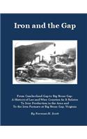 Iron and the Gap: From Cumberland Gap to Big Stone Gap: A History of Lee and Wise Counties As It Relates to Iron Production in the Area and to the Iron Furnace at Big