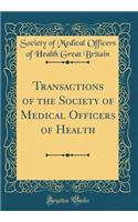 Transactions of the Society of Medical Officers of Health (Classic Reprint)