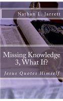 Missing Knowledge 3, What If?