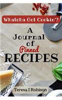 Whatcha Got Cookin'?: A Journal of Pinned Recipes