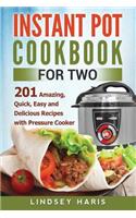 Instant Pot Cookbook For Two: 201 Amazing, Quick, Easy and Delicious Recipes with Pressure Cooker(Instant Pot Cookbook)