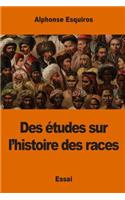 Des études sur l'histoire des races: (French)