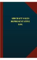 Aircraft Sales Representative Log (Logbook, Journal - 124 pages 6x9 inches)