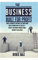 The Business Built for Profit: Build a Business That Will Last and Thrive with a Proven Path to Success - Identify and Work Through Small Business Challenges.