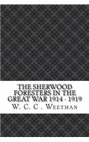 The Sherwood Foresters in the Great War 1914 - 1919