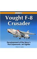 Vought F-8 Crusader: Development of the Navy's First Supersonic Jet Fighter