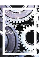 Advanced Machining Problem Solving