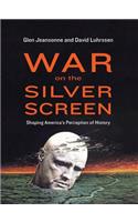 War on the Silver Screen: Shaping America's Perception of History