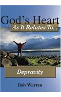 God's Heart As It Relates To Depravity