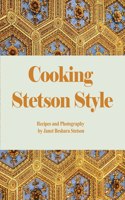 Cooking Stetson Style: Recipes and Photography