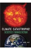 CLIMATE CATASTROPHE! Science or Science Fiction?