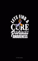 Let's Find A Cure Psoriasis Awareness