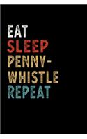 Eat Sleep Pennywhistle Repeat Funny Musical Instrument Gift Idea