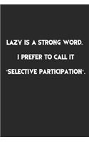 Lazy is a Strong Word.: Lined Notebook, Motivational Journal Planner. 120 Pages. 6 in x 9 in Cover, Gift for mens, womens, kids, girls, boys.