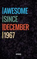 Awesome Since December 1967 Notebook: Vintage Lined Notebook / Journal Diary Gift, 120 Pages, 6x9, Soft Cover, Matte Finish For People Born In December 1967