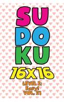 Sudoku 16 x 16 Level 2: Easy! Vol. 21: Play 16x16 Grid Sudoku Easy Level Volume 1-40 Solve Number Puzzles Become A Sudoku Expert On The Road Paper Logic Games Smart Math Ge