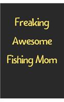 Freaking Awesome Fishing Mom