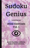 Sudoku Genius Mind Exercises Volume 1: South Pasadena, California State of Mind Collection