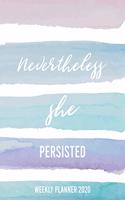 Nevertheless She Persisted 2020 Weekly/Monthly Planner