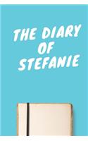 The Diary Of Stefanie A beautiful personalized: Lined Notebook / Journal Gift, 120 Pages, 6 x 9 inches, Personal Diary, Personalized Journal, Customized Journal, The Diary of, First names, Diary t