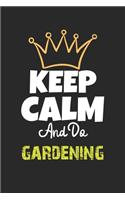 Keep Calm And Do gardening Notebook - gardening Funny Gift