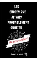 Ne Pas Oublier les Choses Que Je Vais Probablement Oublier