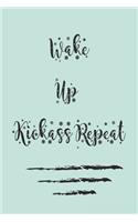 Wake Up Kickass Repeat; best gift Birthday/Valentine's Day/Anniversary for friendS, FAMILY. Notebook, Journal to Write Funny Ideas for your yourself or someone: 'lined Notebook / journal gift, 120 pages, 6x9, soft Cover, matte finish