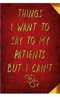 Things I Want to Say To My Patients But I Can't