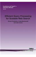 Efficient Query Processing for Scalable Web Search