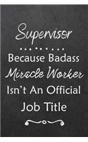Supervisor Because Bad Ass Miracle Worker Isn't An Official Job Title