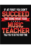 If At First You Don't Succeed Try Doing What Your Music Teacher Told You To Do The First Time: College Ruled Composition Notebook Journal