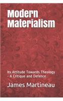 Modern Materialism: Its Attitude Towards Theology - A Critique and Defence